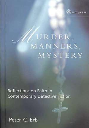 Murder, Manners, and Mystery de Peter C. Erb