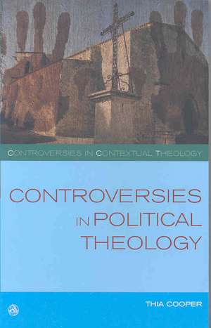 Controversies in Political Theology de Thia Cooper