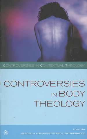 Controversies in Body Theology de Marcella Althaus-Reid