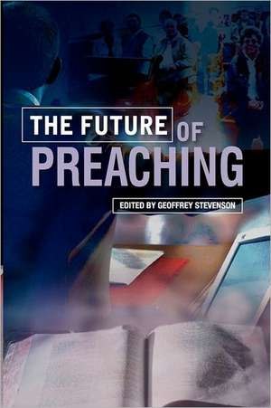 The Future of Preaching de Geoffrey Stevenson