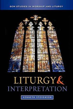 Liturgy and Interpretation de Kenneth Stevenson