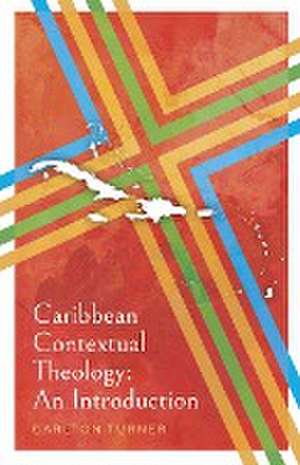 Caribbean Contextual Theology de Carlton Turner