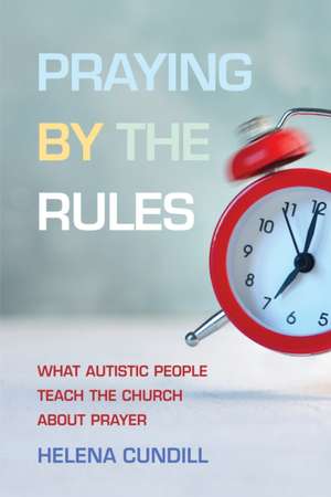 Praying by the Rules de Helena Cundill