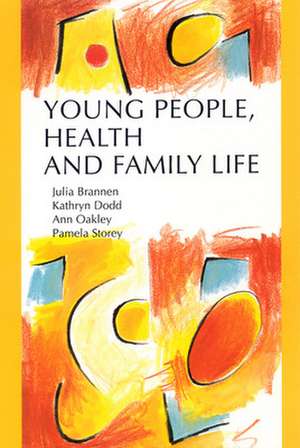 Young People, Health and Family Life de Julia Brannen