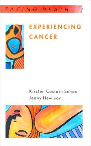 Experiencing Cancer: Quality of Life in Treatment de Kirsten Costain Schou