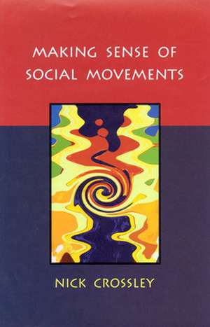 MAKING SENSE OF SOCIAL MOVEMENTS de Nick Crossley