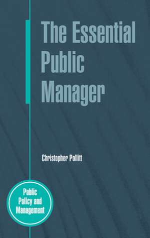 The Essential Public Manager de Christopher Pollitt