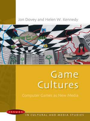 Game Cultures: Computer Games as New Media de Jon Dovey