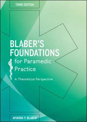 Blaber's Foundations for Paramedic Practice: A Theoretical Perspective de Amanda Blaber