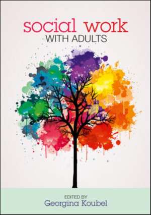 Social Work with Adults de Georgina Koubel