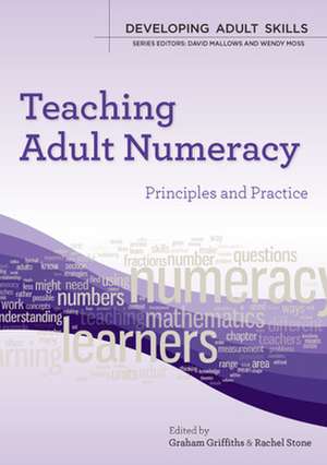 Teaching Adult Numeracy: Principles and Practice de Graham Griffiths