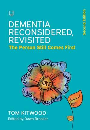 Dementia Reconsidered Revisited: The person still comes first de Tom Kitwood