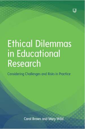 Ethical Dilemmas in Education: Considering Challenges and Risks in Practice de Carol Brown