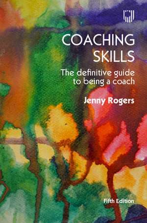 Coaching Skills: The Definitive Guide to being a Coach 5e de Jenny Rogers