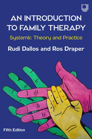 An Introduction to Family Therapy: Systemic Theory and Practice de Rudi Dallos