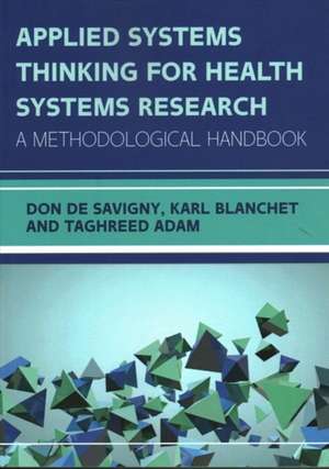 Applied Systems Thinking for Health Systems Research: A Methodological Handbook de Don de Savigny