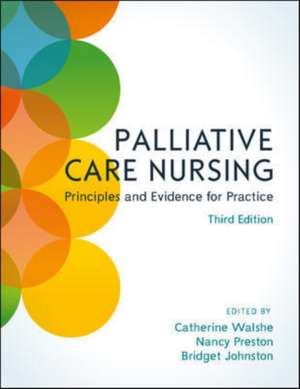 Palliative Care Nursing: Principles and Evidence for Practice de Catherine Walshe