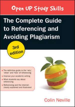 The Complete Guide to Referencing and Avoiding Plagiarism de Colin Neville