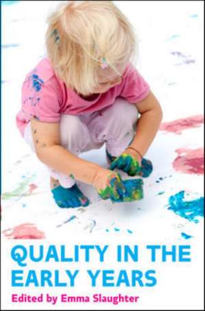 Quality in the Early Years de Emma Slaughter