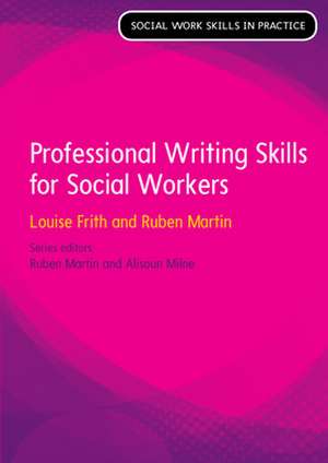 Professional Writing Skills for Social Workers de Louise Frith