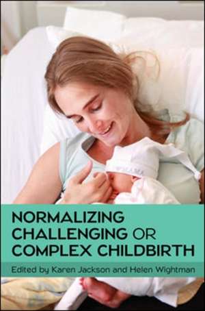 Normalizing Challenging or Complex Childbirth de Karen Jackson