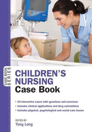 Children's Nursing Case Book de Tony Long