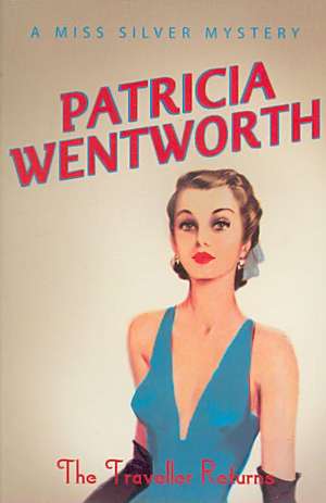 Traveller Returns de Patricia Wentworth