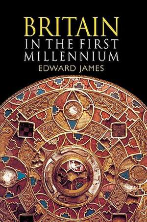 Britain in the First Millennium de Edward James