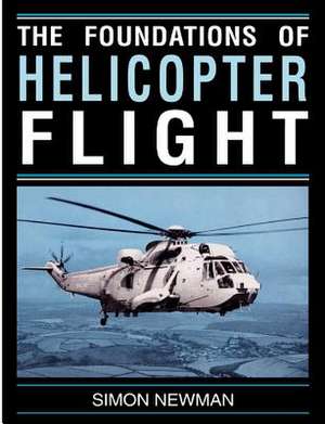 Foundations of Helicopter Flight de S. Newman