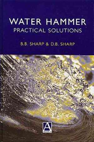 Water Hammer: Practical Solutions de Bruce Sharp