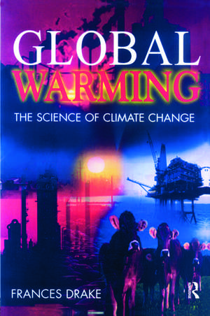 Global Warming: The Science of Climate Change de Frances Drake