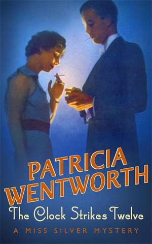 The Clock Strikes Twelve de Patricia Wentworth