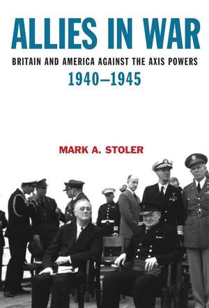 Allies in War: Britain and America Against the Axis Powers 1940-1945 de Professor Mark A. Stoler