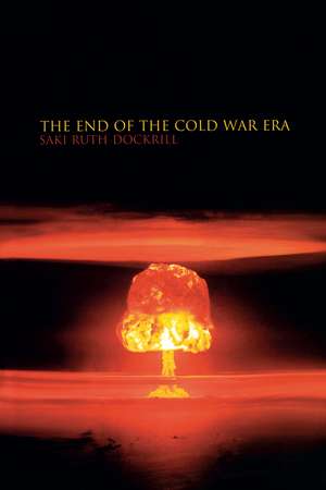 The End of the Cold War Era: The Transformation of the Global Security Order de Saki Dockrill