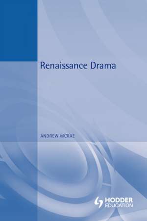 Renaissance Drama de Andrew McRae