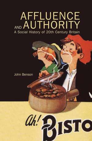 Affluence and Authority: A Social History of Twentieth-Century Britain de John Benson