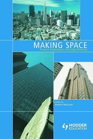 Making Space: Property Development and Urban Planning de Andrew MacLaran