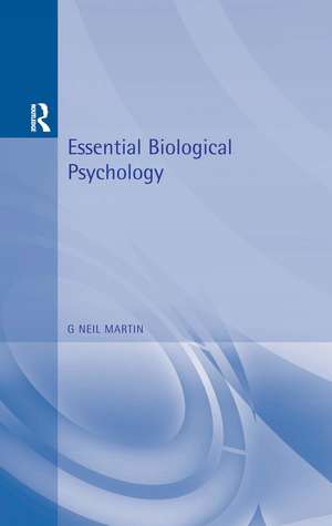 Essential Biological Psychology de G. Neil Martin