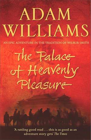 The Palace of Heavenly Pleasure de Adam Williams