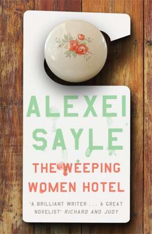 Sayle, A: Weeping Women Hotel de Alexei Sayle