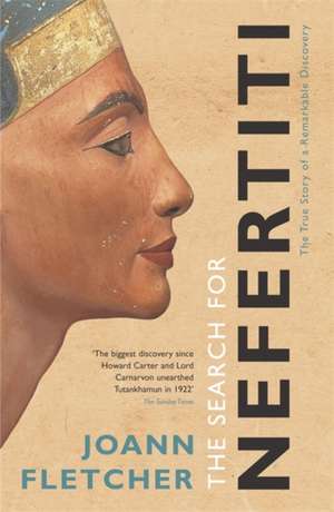 The Search For Nefertiti de Joann Fletcher