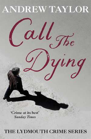 Call The Dying: The Lydmouth Crime Series Book 7 de Andrew Taylor