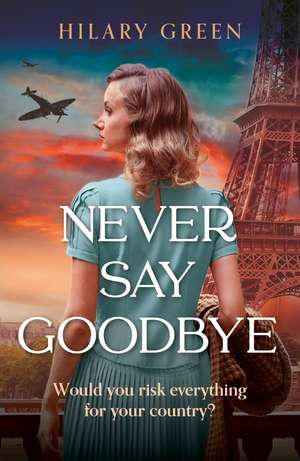 Never Say Goodbye de Hilary Green