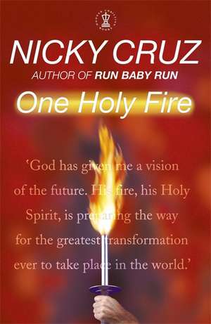 One Holy Fire de Nicky Cruz