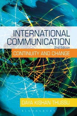 International Communication: Continuity and Change de Daya Kishan Thussu