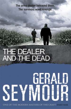 The Dealer and the Dead de Gerald Seymour