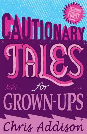 Addison, C: Cautionary Tales de Chris Addison