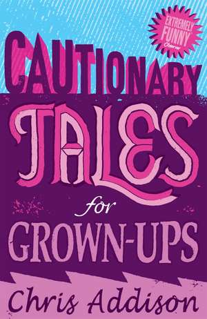 Cautionary Tales de Chris Addison