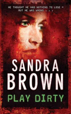 Brown, S: Play Dirty de Sandra Brown