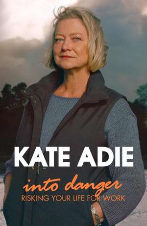 Into Danger de Kate Adie